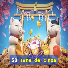 50 tons de cinza filme drive